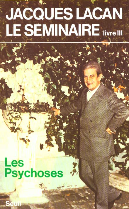 LE SEMINAIRE. LIVRE III - LES PSYCHOSES (1955-1956) - LACAN  JACQUES - SEUIL