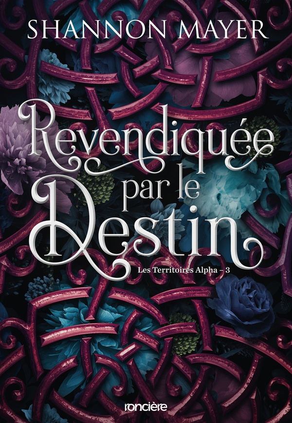 LES TERRITOIRES ALPHA - BROCHE - TOME 03 REVENDIQUEE PAR LE DESTIN - MAYER SHANNON - RONCIERE