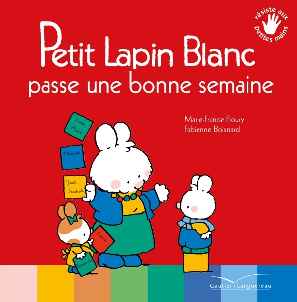 PETIT LAPIN BLANC PASSE UNE BONNE SEMAINE - Marie-France Floury, Fabienne Boisnard - GAUTIER LANGU.