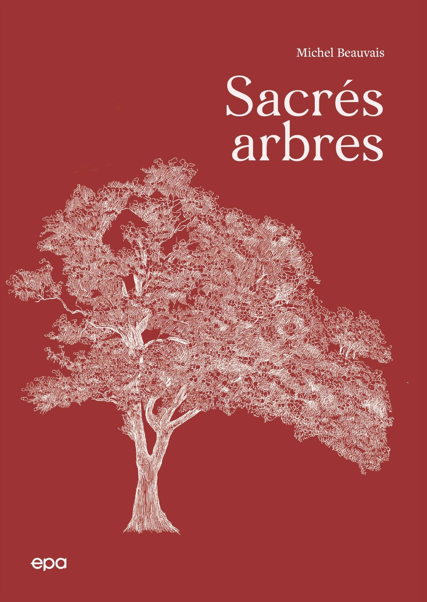 SACRES ARBRES ! - Michel Beauvais - EPA