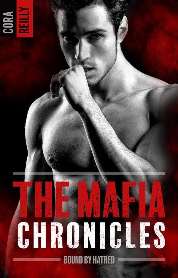 THE MAFIA CHRONICLES TOME 3 : BOUND BY HATRED - REILLY  CORA - HACHETTE