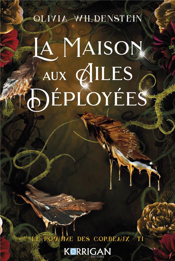 LE ROYAUME DES CORBEAUX TOME 1 : LA MAISON AUX AILES DEPLOYEES - WILDENSTEIN  OLIVIA - KORRIGAN