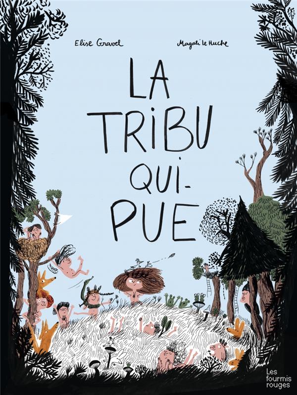 LA TRIBU QUI PUE - Le Huche Magali - Editions les Fourmis rouges