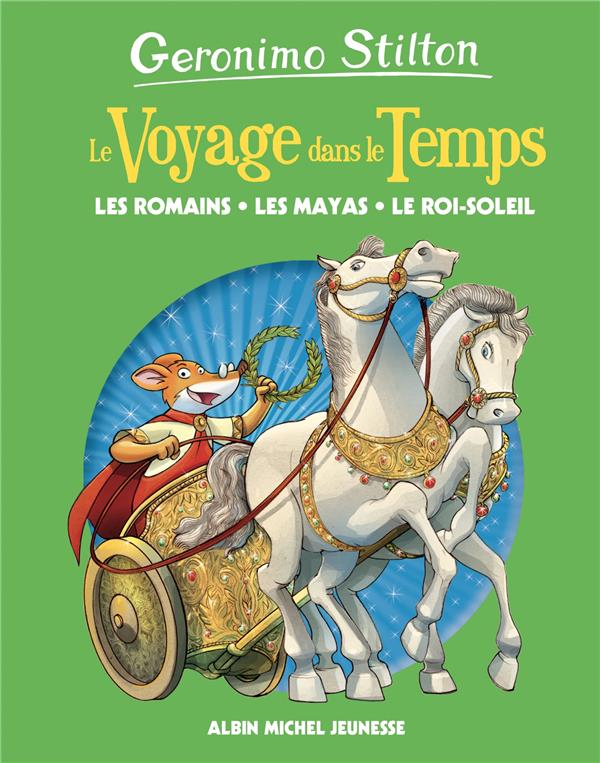 LES ROMAINS, LES MAYAS, LE ROI-SOLEIL - TOME 2 - LE VOYAGE DANS LE TEMPS - TOME 2 - STILTON GERONIMO - ALBIN MICHEL