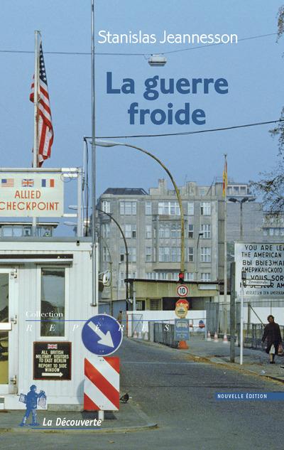 LA GUERRE FROIDE - JEANNESSON STANISLAS - La Découverte