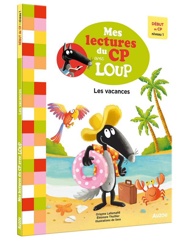 MES LECTURES DU CP AVEC LOUP : LES VACANCES - LALLEMAND/THUILLIER - PHILIPPE AUZOU