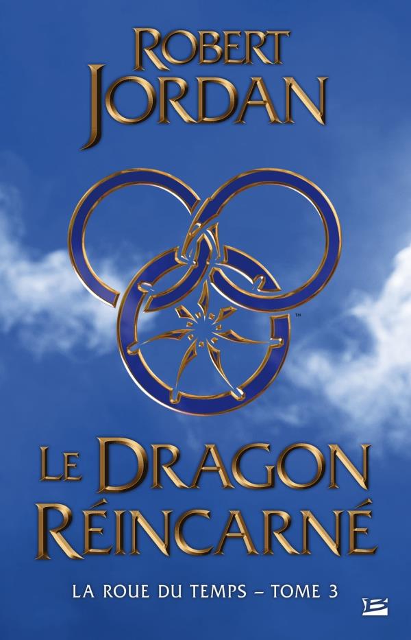 LA ROUE DU TEMPS TOME 3 : LE DRAGON REINCARNE - JORDAN  ROBERT - BRAGELONNE