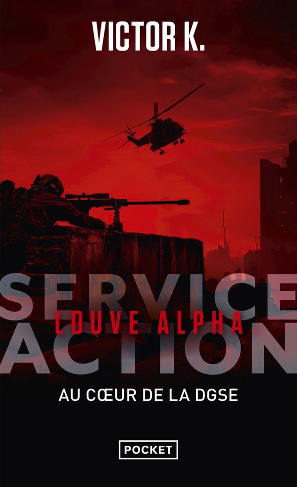 SERVICE ACTION : LOUVE ALPHA : AU COEUR DE LA DGSE - K.  VICTOR - POCKET