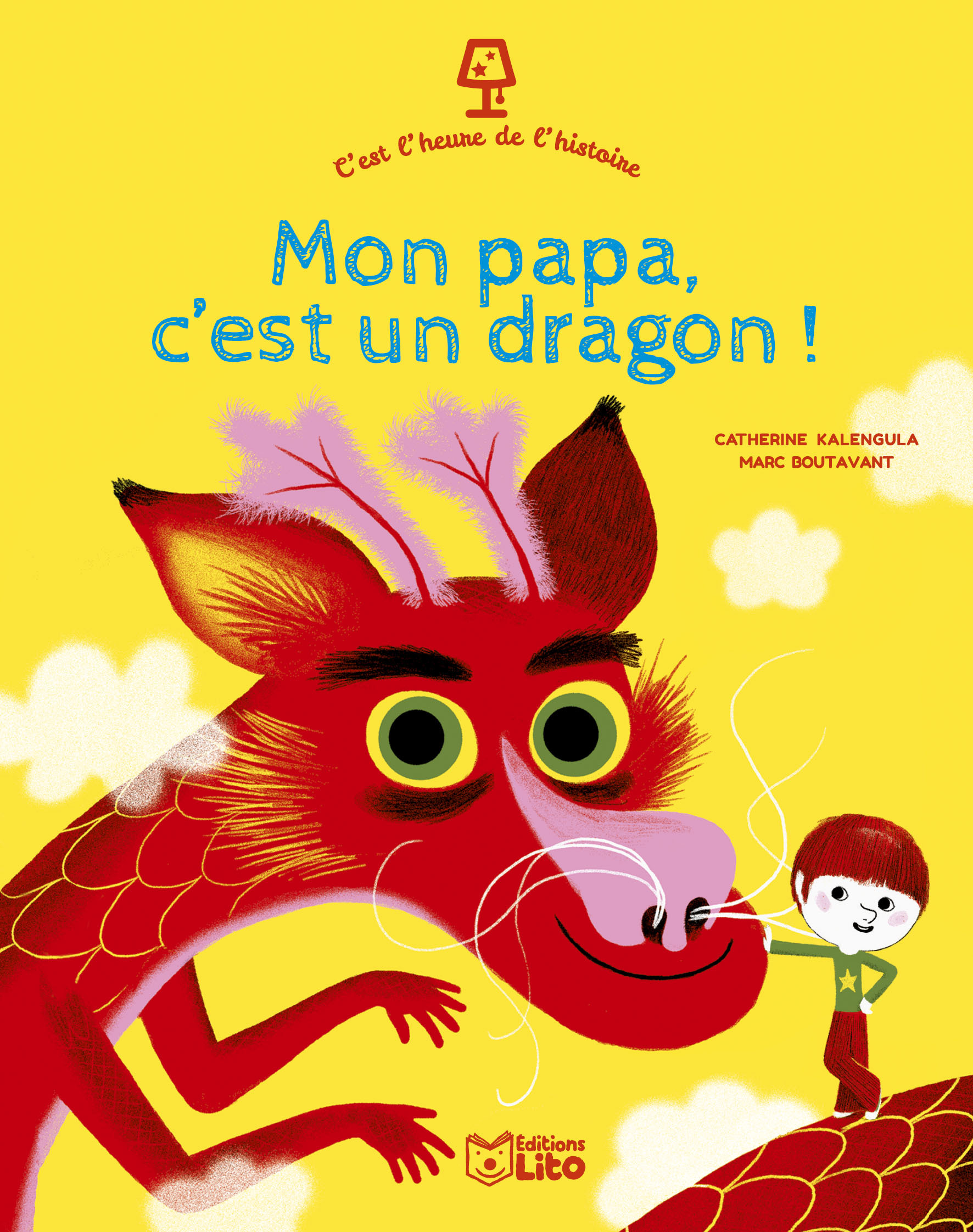 C'EST L'HEURE MON PAPA DRAGON - Catherine Kalengula, Marc Boutavant - LITO