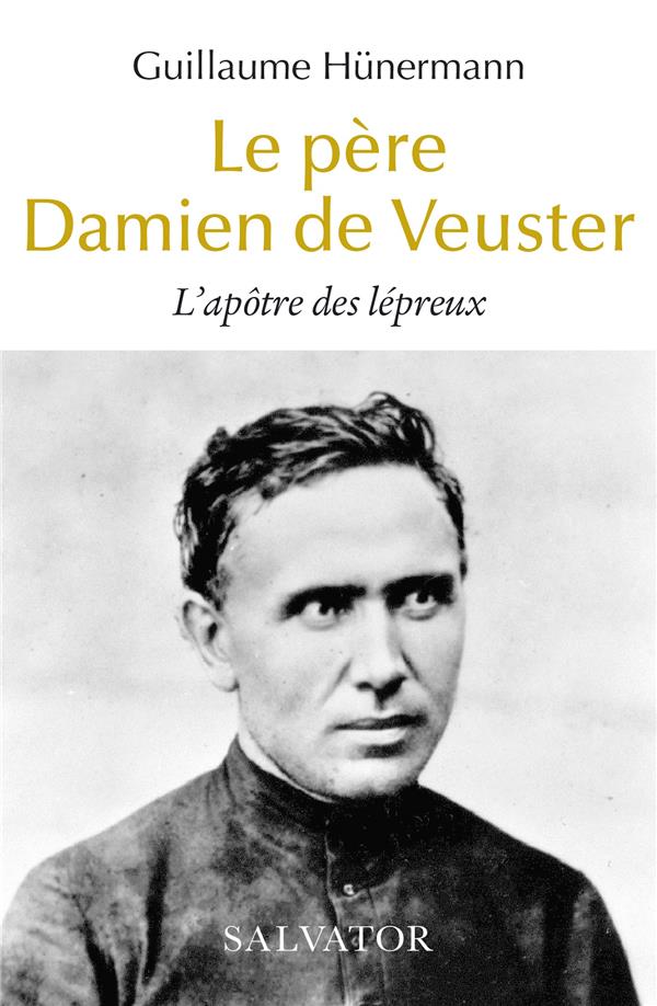 LE PERE DAMIEN DE VEUSTER - HUNERMANN - SALVATOR