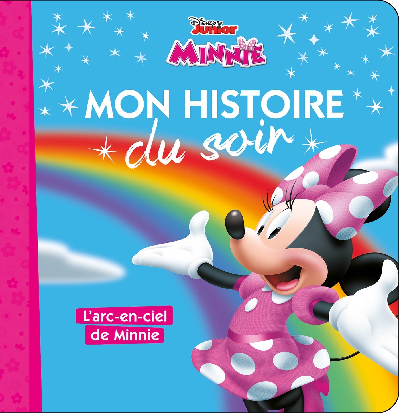 LA MAISON DE MICKEY - MON HISTOIRE DU SOIR - L'ARC-EN-CIEL DE MINNIE - DISNEY -  Collectif - DISNEY HACHETTE