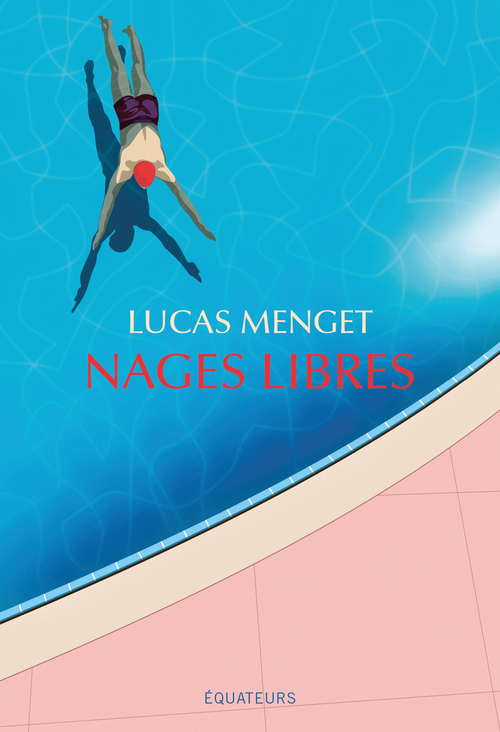 NAGES LIBRES - Lucas Menget - DES EQUATEURS