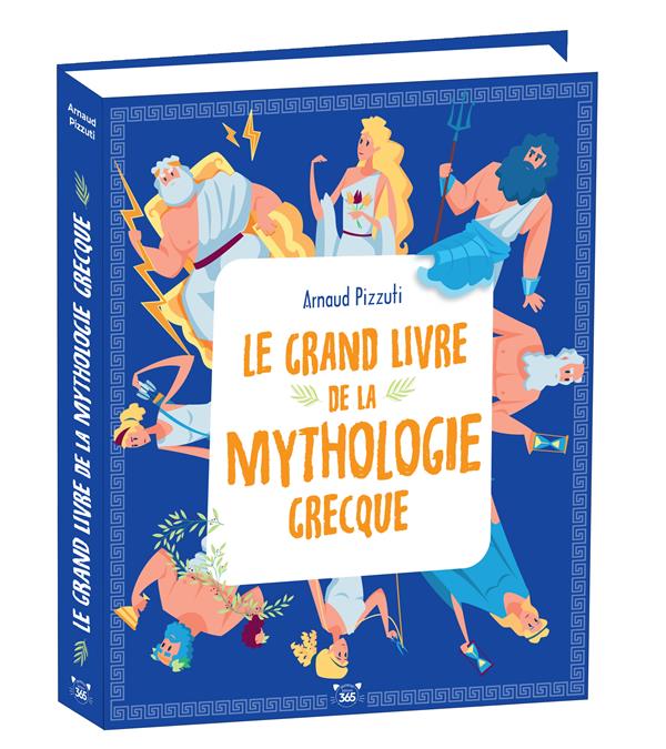 LE GRAND LIVRE DE LA MYTHOLOGIE GRECQUE - PIZZUTI ARNAUD - 365 PARIS