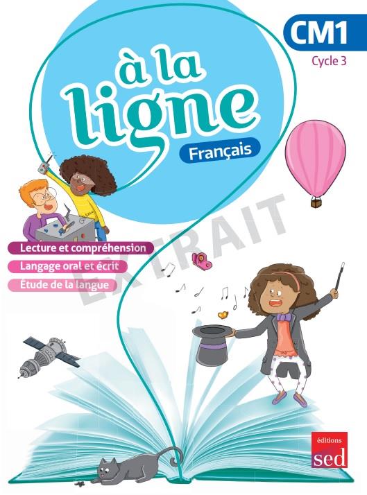 A LA LIGNE : FRANCAIS  -  CM1  -  LIVRE DE L'ELEVE - NOEL  FRANCOISE  - SED MUREAUX