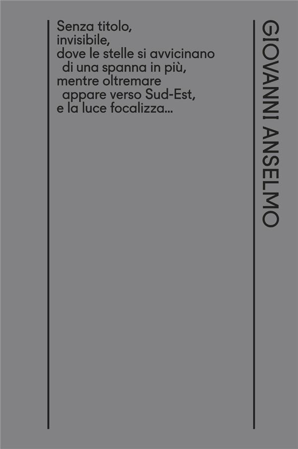 SENZA TITOLO, INVISIBILE, DOVE LE STELLE SI AVVICINANO DI UNA SPANNA IN PIU, MENTRE OLTREMARE APPARE VERSO SUD-EST, E LA LUCE FOCALIZZA... - ANSELMO  GIOVANNI - NC