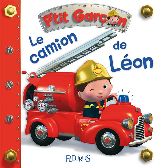 P'TIT GARCON : LE CAMION DE LEON - BELINEAU  NATHALIE  - FLEURUS