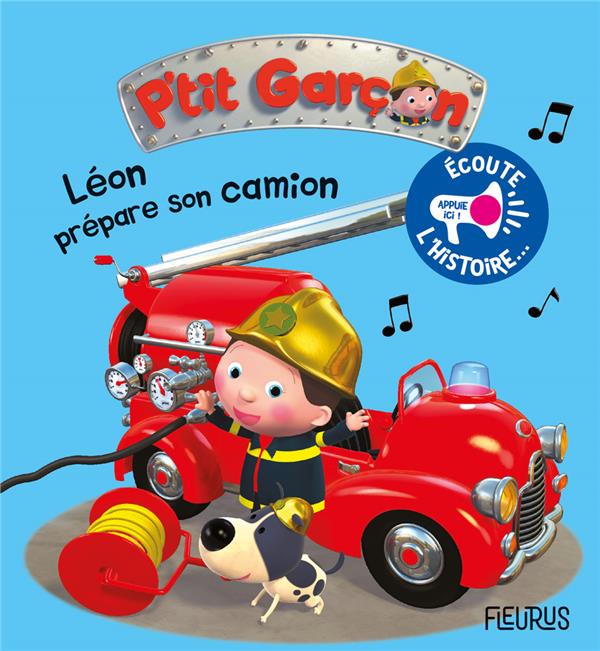 ECOUTE L'HISTOIRE  -  P'TIT GARCON  -  LEON PREPARE SON CAMION - XXX - FLEURUS