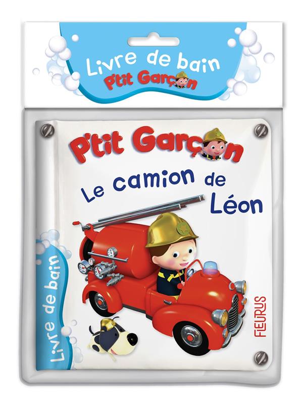 P'TIT GARCON : LE CAMION DE LEON - BELINEAU  NATHALIE  - FLEURUS