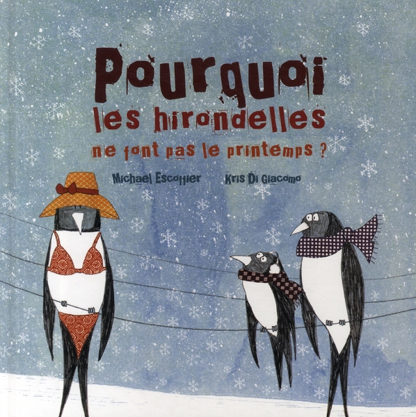 POURQUOI LES HIRONDELLES NE FONT PAS LE PRINTEMPS ? - DI GIACOMO KRIS / ES - KALEIDOSC