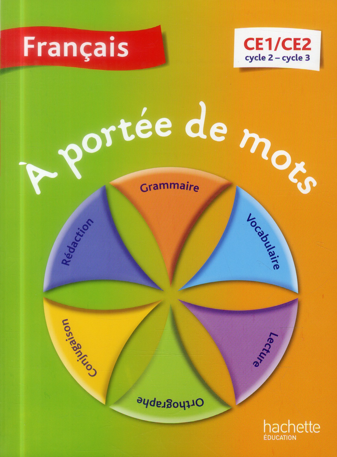 A PORTEE DE MOTS : FRANCAIS  -  CE1/CE2  -  CYCLE 2 ET 3  -  LIVRE DE L'ELEVE - LUCAS  JEAN-CLAUDE  - Hachette Education