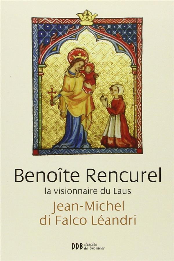 BENOITE RENCUREL, LA VISIONNAIRE DU LAUS - Di Falco Léandri Jean-Michel - Desclée De Brouwer