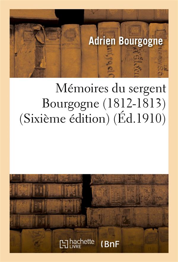 MEMOIRES DU SERGENT BOURGOGNE (1812-1813) (SIXIEME EDITION) - BOURGOGNE  ADRIEN - HACHETTE