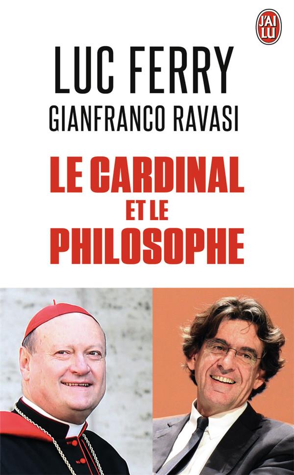 LE CARDINAL ET LE PHILOSOPHE -  FERRY  LUC  - J'ai lu