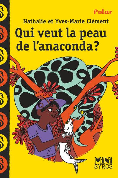 QUI VEUT LA PEAU DE L'ANACONDA ? - CLEMENT  YVES-MARIE  - SYROS