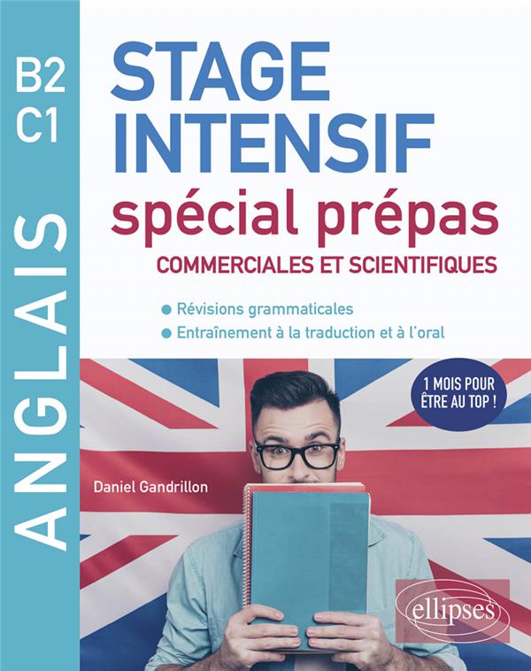 ANGLAIS  -  STAGE INTENSIF SPECIAL PREPAS COMMERCIALES ET SCIENTIFIQUES  -  B2-C1 - GANDRILLON DANIEL - ELLIPSES MARKET