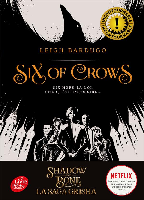 SIX OF CROWS TOME 1 : SIX HORS-LA-LOI, UNE QUETE IMPOSSIBLE - BARDUGO LEIGH - Le Livre de poche jeunesse