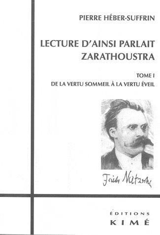 LECTURE D'AINSI PARLAIT ZARATHOUSTRA TOME 1  -  DE LA VERTU SOMMEIL A LA VERTU EVEIL - HEBERT-SUFFRIN  PIERRE - KIME