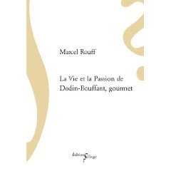 LA VIE ET LA PASSION DE DODIN-BOUFFANT, GOURMET - ROUFF  MARCEL - SILLAGE