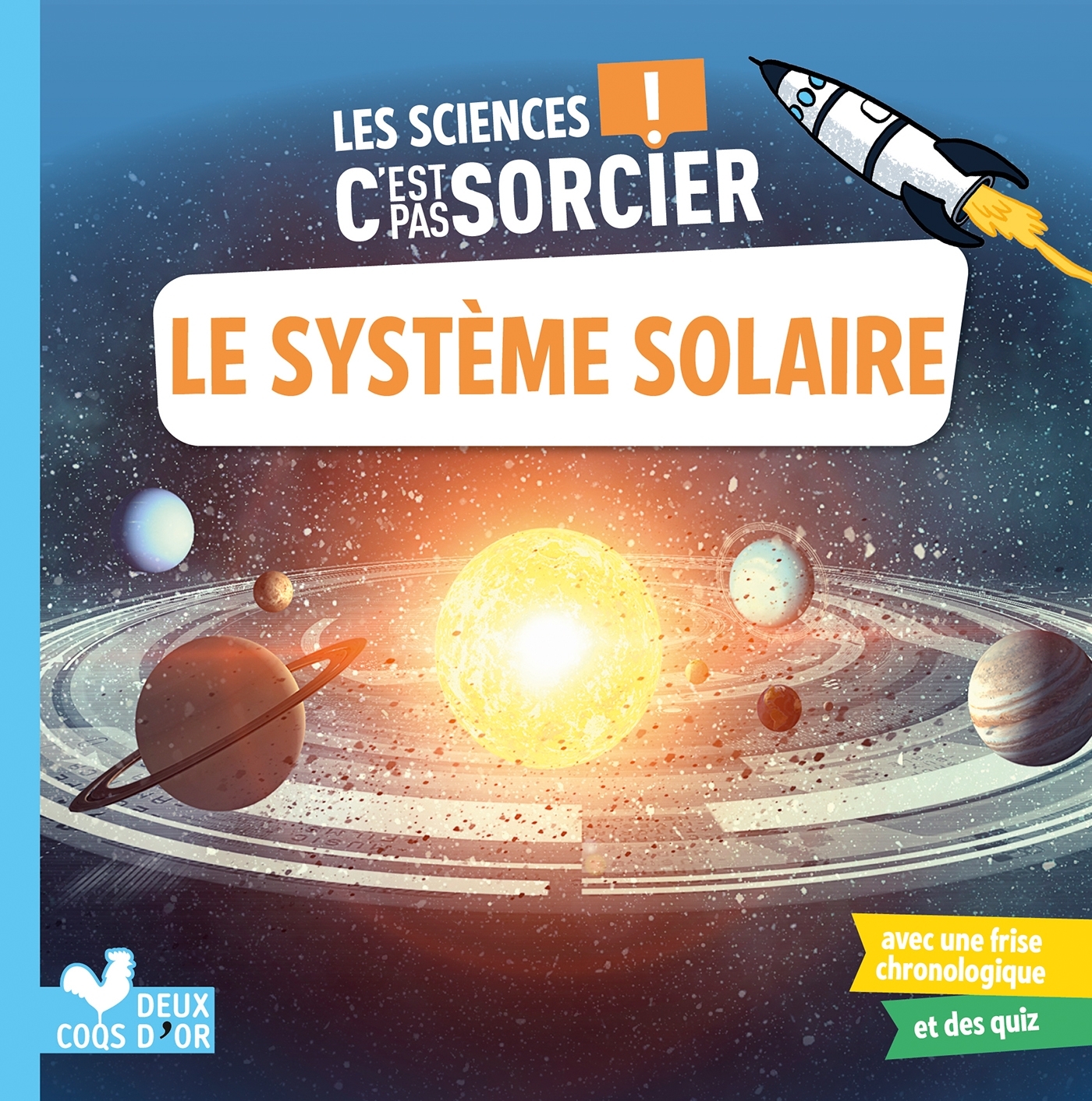 LES SCIENCES C'EST PAS SORCIER - LE SYSTEME SOLAIRE - Sophie Bazin, Loïc Méhée - DEUX COQS D OR