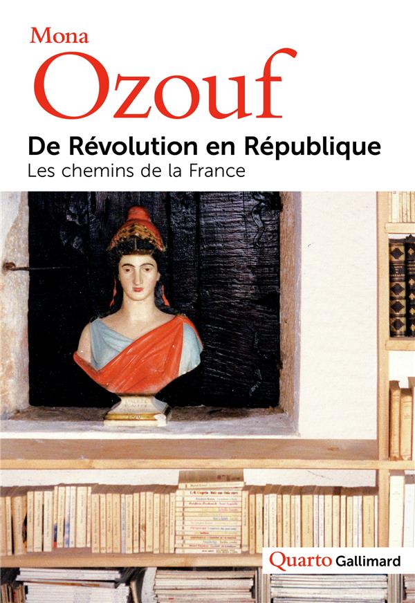 DE REVOLUTION EN REPUBLIQUE  -  LES CHEMINS DE LA FRANCE - OZOUF MONA - Gallimard