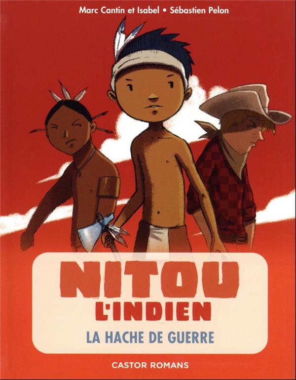 NITOU L'INDIEN T.5 : LA HACHE DE GUERRE - CANTIN MARC - FLAMMARION