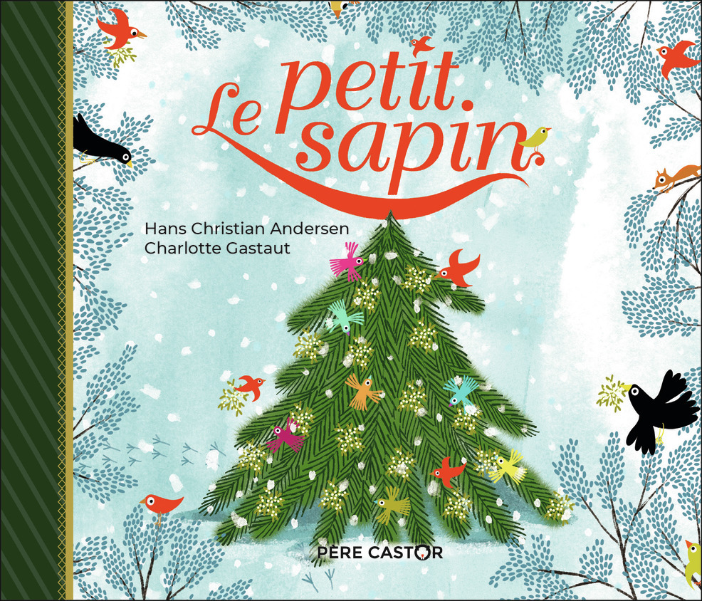 Le Petit Sapin - Gastaut Charlotte, Andersen Hans Christian - PERE CASTOR