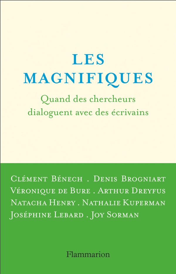 LES MAGNIFIQUES : QUAND DES CHERCHEURS DIALOGUENT AVEC DES ECRIVAINS - COLLECTIF - FLAMMARION