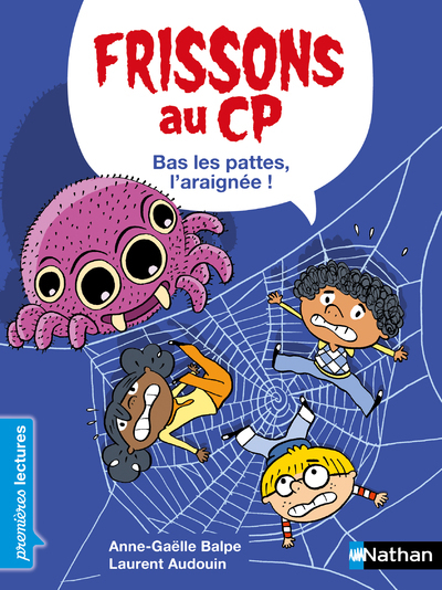 FRISSONS AU CP : BAS LES PATTES, L'ARAIGNEE ! - Anne-Gaëlle Balpe, Laurent Audouin - NATHAN