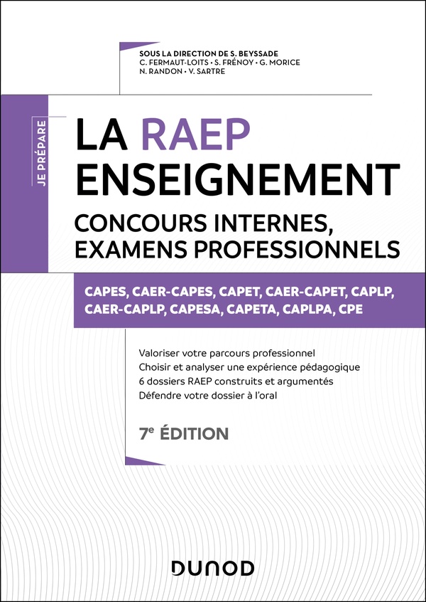 JE PREPARE : LA RAEP ENSEIGNEMENT  -  CONCOURS INTERNES, EXAMENS PROFESSIONNELS  -  CAPES, CAPET, CAPLP, CAER, PCEA, PLPA, CPE (7E EDITION) - BEYSSADE/FERMAUT - DUNOD