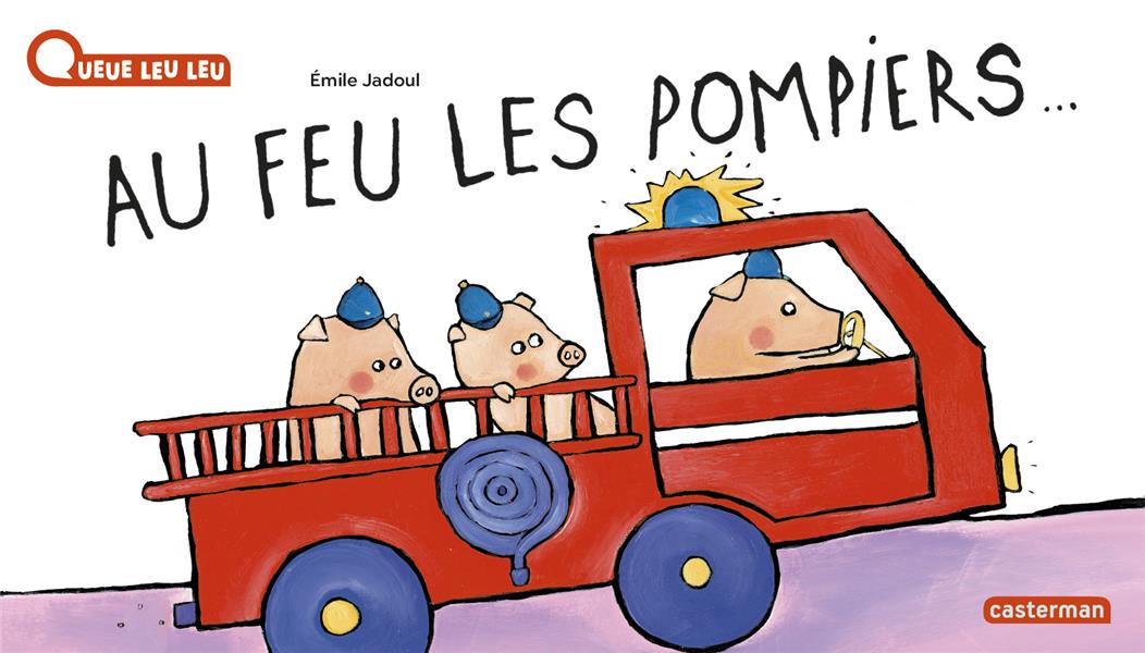 AU FEU LES POMPIERS ! - JADOUL EMILE - CASTERMAN