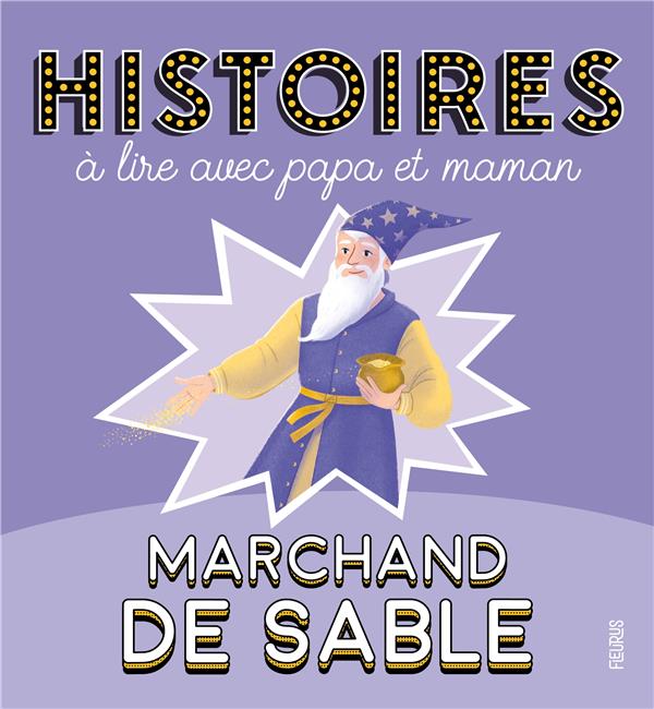 HISTOIRES A LIRE AVEC PAPA ET MAMAN - MARCHAND DE SABLE - COLLECTIF - FLEURUS