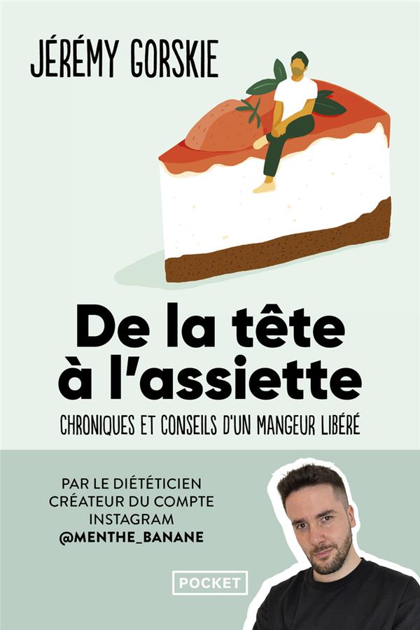 DE LA TETE A L'ASSIETTE : CHRONIQUES ET CONSEILS D'UN MANGEUR LIBERE - GORSKIE JEREMY - POCKET