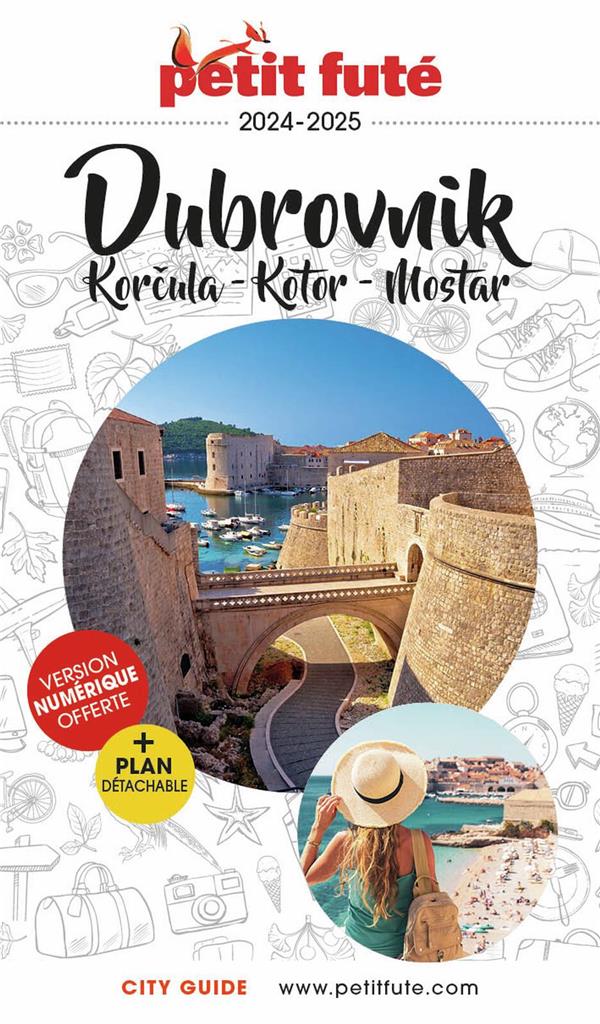 GUIDE DUBROVNIK 2024-2025 PETIT FUTE - KORCULA - KOTOR - MOSTAR - AUZIAS DOMINIQUE - PETIT FUTE