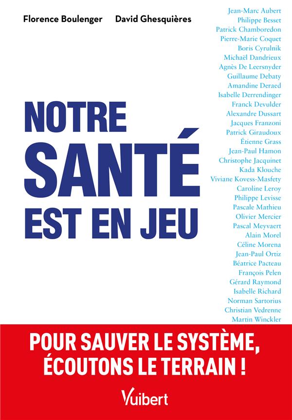 NOTRE SANTE EST EN JEU - POUR SAUVER LE SYSTEME, ECOUTONS LE TERRAIN ! - GHESQUIERES DAVID - VUIBERT