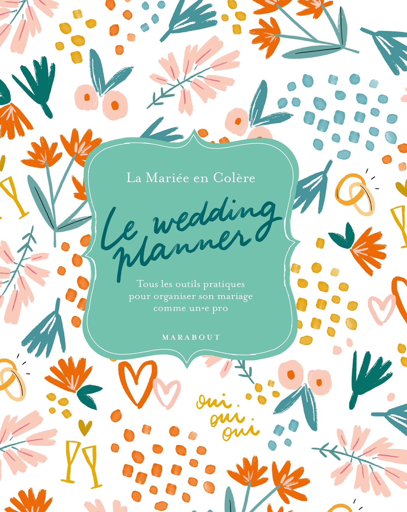 LE WEDDING PLANNER - TOUS LES OUTILS PRATIQUES POUR ORGANISER SON MARIAGE COMME UN.E PRO - La mariée en colère La mariée en colère - MARABOUT LE WEDDING PLANNER - TOUS LES OUTILS PRATIQUES POUR ORGANISER SON MARIAGE COMME UN.E PRO - La mariée en colère La mariée en colère - MARABOUT