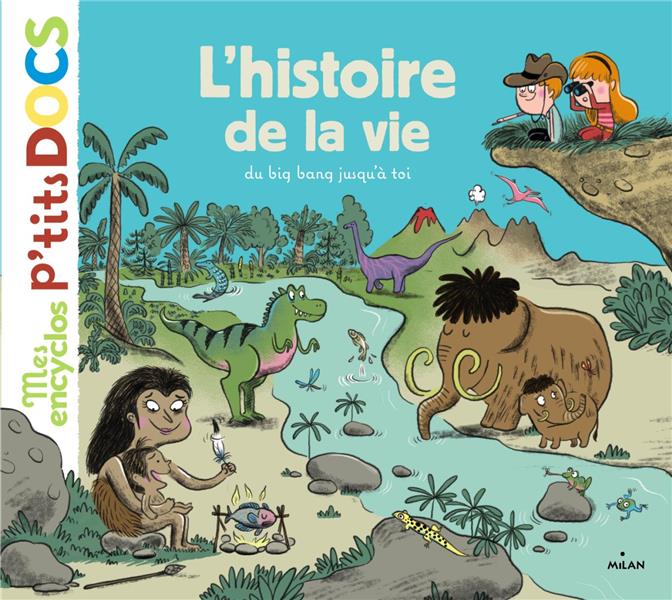 L'HISTOIRE DE LA VIE, DU BIG-BANG JUSQU'A TOI - LEDU STEPHANIE - Milan jeunesse