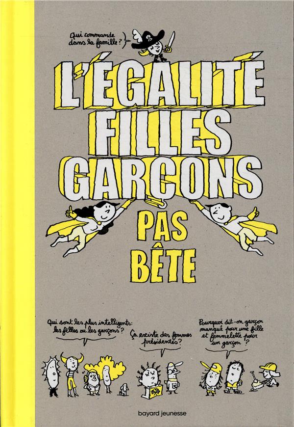 L'EGALITE FILLES-GARCONS PAS BETE - LABOUCARIE SANDRA - BAYARD JEUNESSE