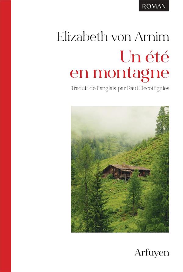 UN ETE EN MONTAGNE - ARNIM ELIZABETH VON - ARFUYEN