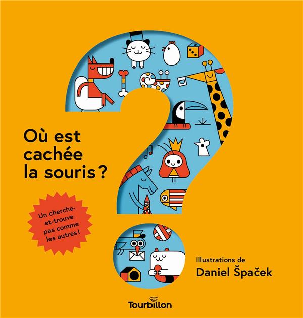 OU EST CACHEE LA SOURIS ? - SPACEK DANIEL - TOURBILLON