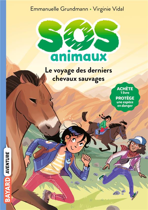 SOS ANIMAUX, TOME 02 - LE VOYAGE DES DERNIERS CHEVAUX SAUVAGES - GRUNDMANN EMMANUELLE - BAYARD JEUNESSE